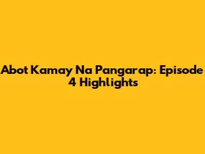 Abot Kamay Na Pangarap: Episode 4 Highlights