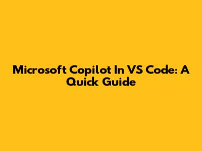 Microsoft Copilot In VS Code: A Quick Guide